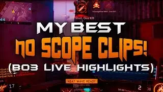 MY BEST NO SCOPE CLIPS!  (BO3 Live Highlights)