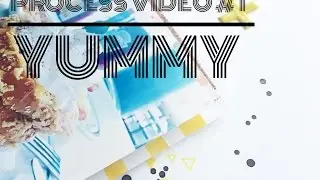 Process Video #1  ||  Yummy