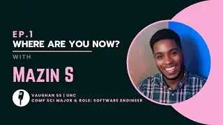 Interviewing Mazin S, Software Engineer, UNC Graduate | Where are you now?