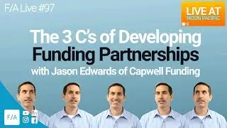 The 3 Cs of Funding Partnerships with Jason Edwards of Capwell #FINANCEAGENTS LIVE! 097