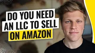 Do You Need an LLC to Sell on Amazon? (2024)