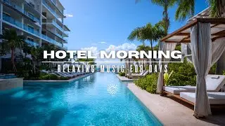 2025 Tropical Hotel Vibes 🌴 | Ultimate Chill & Smooth Beats Mix