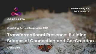 Transformational Presence: Building Bridges of Connection and Co-Creation | Coacharya