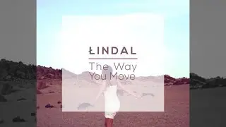 Lindal - The Way You Move [Official]