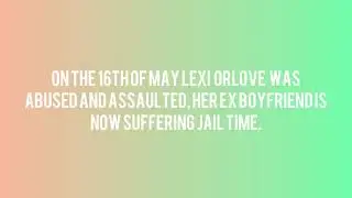 Lexi Orlove Abused By Her BoyFriend?! Boyfriend Ends up jailed? Lexi Ends Up At ER?! *TW*