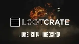 LOOTCRATE! - June 2014 Unboxing with Baer!