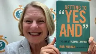 Getting to Yes, And - Bob Kulhan #5MinuteSuccess