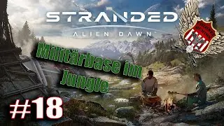 Stranded Alien Dawn Milit&auml;rbase Deutsch 2025 | Generatoren m&uuml;ssen es sein | #18 | Let's Play