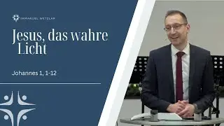 Jesus, das wahre Licht | Johannes 1,1-12 | Daniel Knoll