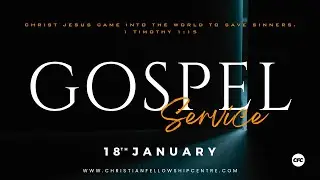 English Gospel Service | 18 - January - 2026 | Christian Fellowship Centre