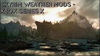 Skyrim WEATHER MODS - XBOX MOD SHOWCASE