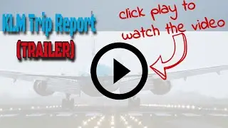 KLM Trip Report (Trailer)