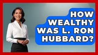 How Wealthy Was L. Ron Hubbard? - Scientology Answered