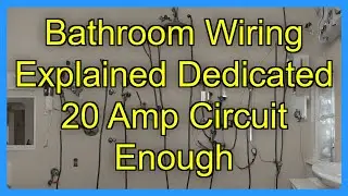 Bathroom Wiring Explained Dedicated 20 Amp Circuit Enough