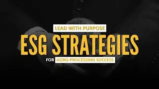 The Role of ESG in Agro-Processing: A New Standard for Growth