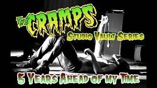 The Cramps - 5 Years Ahead of My Time - A&M Studio Hollywood 1982