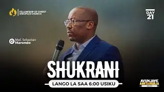 JANUARY FASTING - SHUKRANI - DAY 21 - LANGO LA SAA 6:00 USIKU