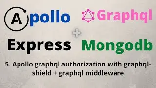 5. Apollo graphql authorization with graphql shield+middleware | Apollo | graphql | mongodb | jwt