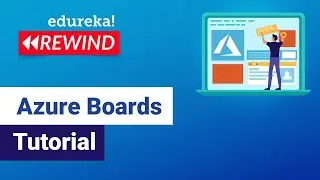 Azure Boards Tutorial | Introduction To Azure Boards | Edureka | Azure Rewind - 4