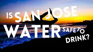 Is San Jose Water Safe to Drink?