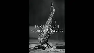 Eugen Ruje - Pe drumul vostru