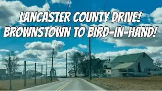 Lancaster County Drive! Brownstown, PA to Bird-In-Hand!