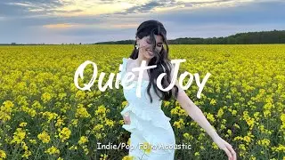 Quiet Joy 🌿 Slow Morning Nature & Relaxing Sounds to Feel at Ease | Best Indie/Pop/Folk/Acoustic