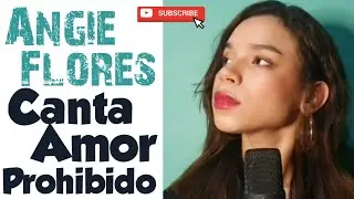 Angie Flores Canta Amor Prohibido