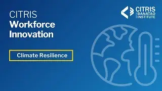 CITRIS Workforce Innovation Program Symposium 2022 - Climate