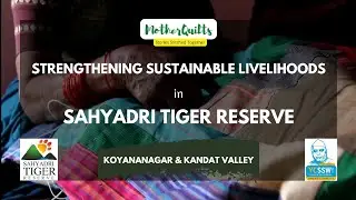 Strengthening Sustainable Livelihood in Sahyadri Tiger Reserve || YCSSW || MotherQuilts