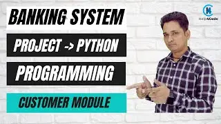 developing customer module in banking system project | Part-3  #PythonProgramming #pythonprojects
