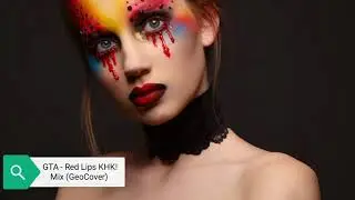GTA - Red Lips (Remix/KTH)