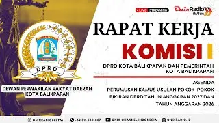 ONIX LIVE  Rapat Kerja DPRD Kota Balikpapan dan Pemerintah Kota Balikpapan | KOMISI I