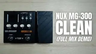 NUX MG-300 Mk2 Clean Tone | Full Mix Demo | No Talking