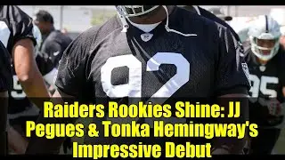 Raiders Rookies Shine: JJ Pegues & Tonka Hemingway's Impressive Debut