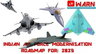 INDIAN AIR FORCE MODERNISATION ROADMAP FOR: 2025