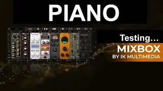 MixBox by IK Multimedia Testing The Presets For Piano