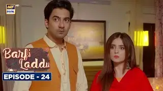 Barfi Laddu Episode 24 | Sumbul Iqbal | ARY Digital Drama