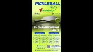 🔴 GIẢI ĐẤU PICKLEBALL T+ CHAMPIONSHIP LẦN 3 - CHUNG KẾT Đ&Ocirc;I NAM NỮ 4.7