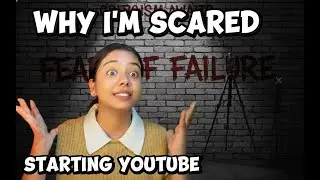 Why I Never Started YouTube | My Real Fears