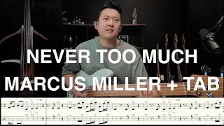 Never Too Much &ndash; Luther Vandross | Marcus Miller Bass Cover (On-Screen Notation + TAB)