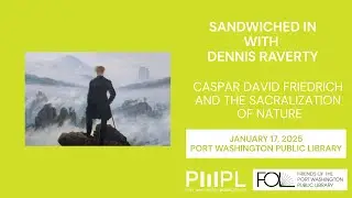 Caspar David Friedrich and the Sacralization of Nature - Art Lecture with Dr. Dennis Raverty