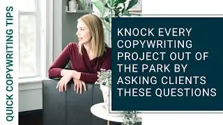Knock Every Copywriting Project Out of the Park by Asking Clients These Questions