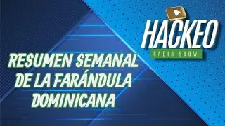 RESUMEN SEMANAL DE TODO EL CONTENIDO DE LA FARANDULA DE RD
