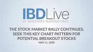 IBD Live: As The Stock Market Rally Continues, Seek This Chart Pattern For Potential Breakout Stocks