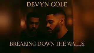 Breaking Down The Walls-Devyn Cole (R&B) Official Audio