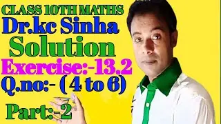#class 10th#kc sinha maths #solution#ch_13#Ex_13.2 Part 2 #Q.no 4 to 6#bihar board#rrr maths guru