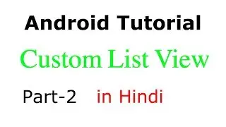 #1 Custom ListView : Android App Development Tutorial #13 in Hindi