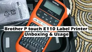Brother P touch E110 Label Printer Unboxing & Usage