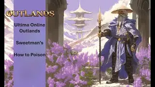 Sweetman's Lethal Poison - Thoughts and Explanation - UO Outlands